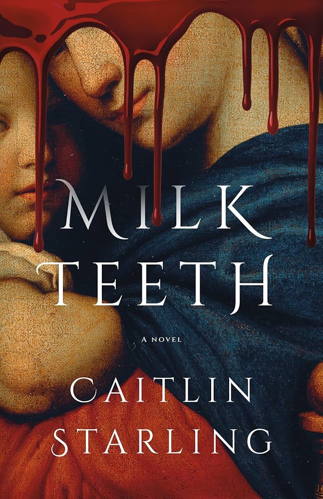 Milk Teeth by Caitlin&nbsp;Starling